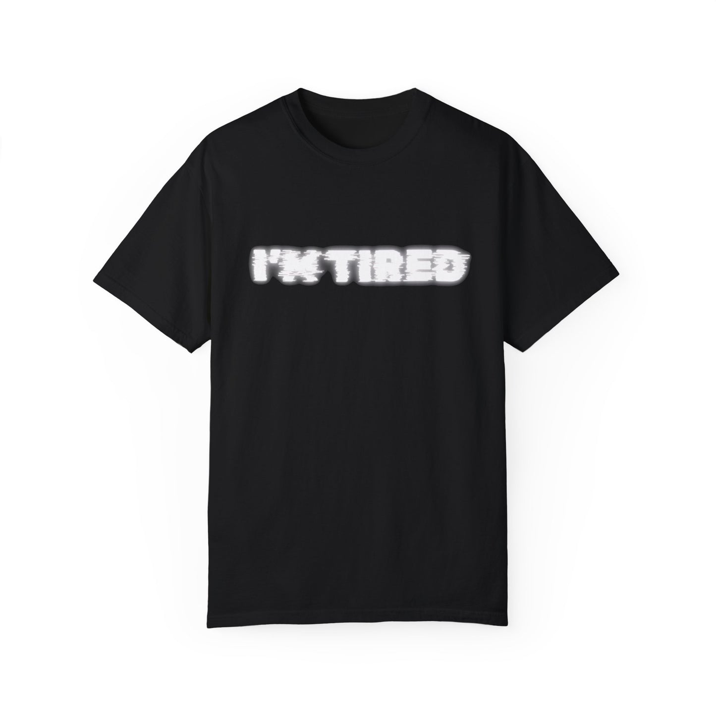 I'm Tired Tee