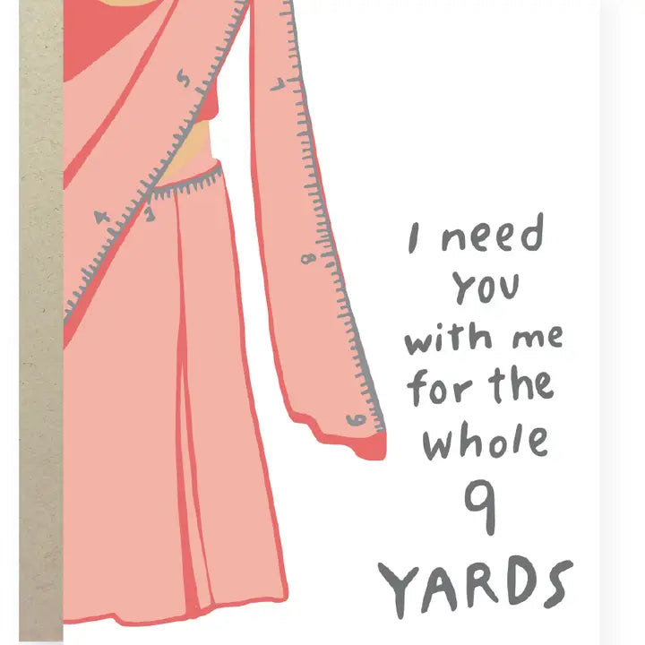 I Need You with Me For the Whole 9 Yards Greeting Card