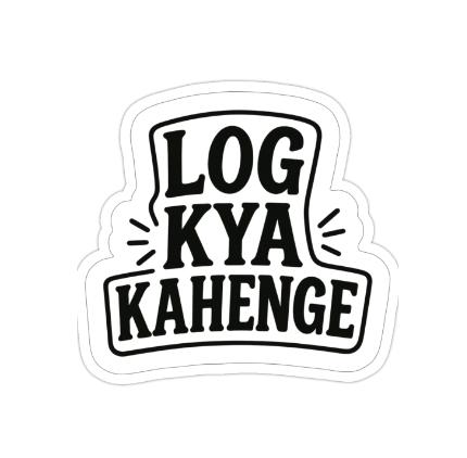 Log Kya Kahenge 2x2 Sticker