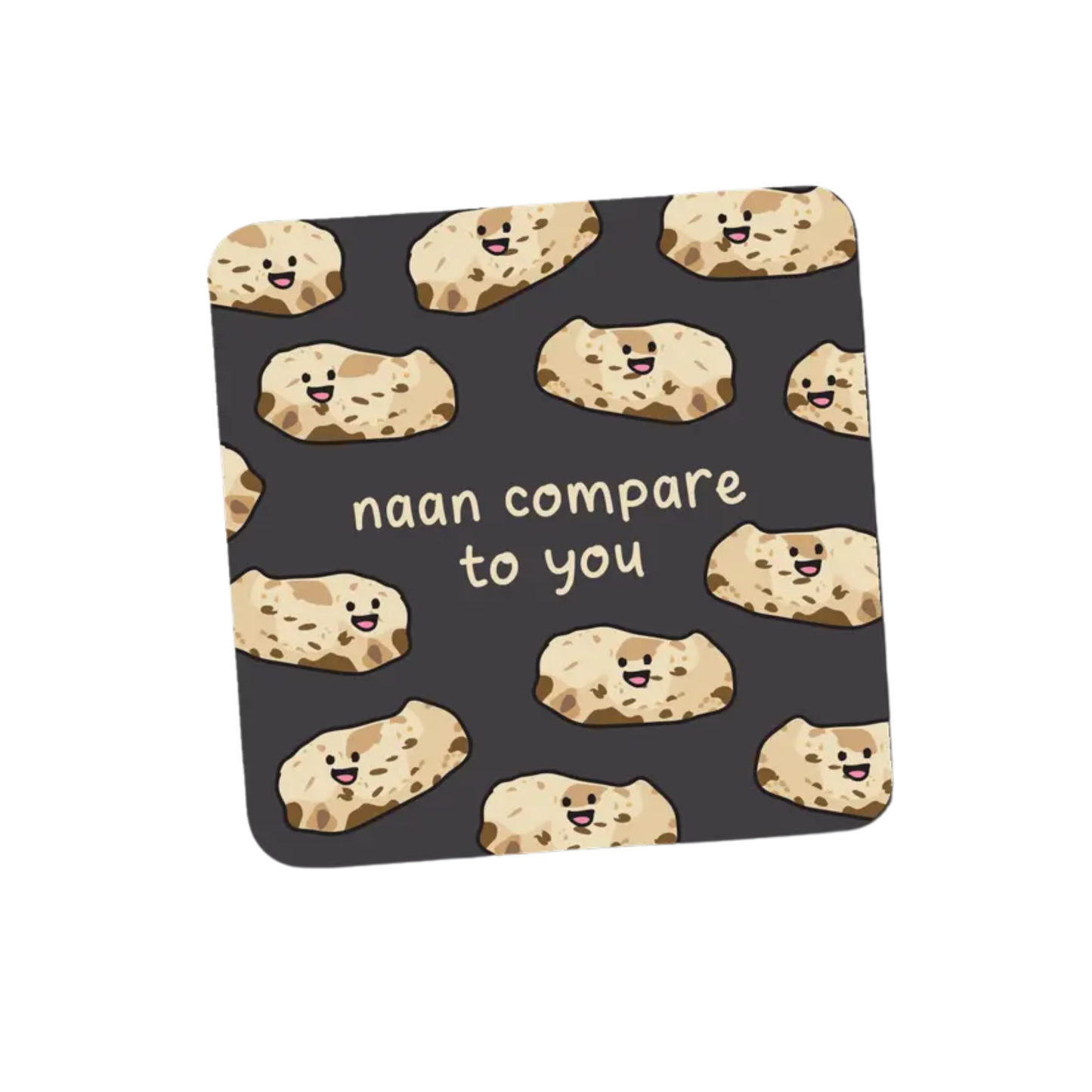 Naan Compare To You Coaster