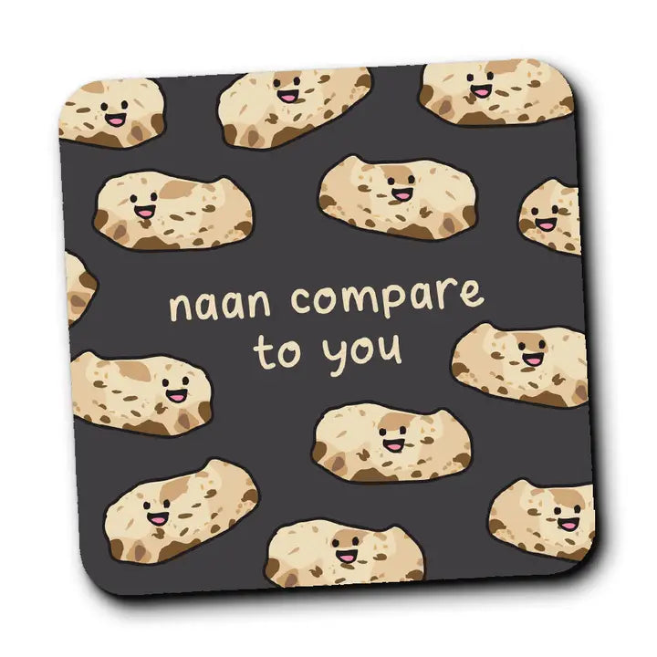 Naan Compare To You Coaster