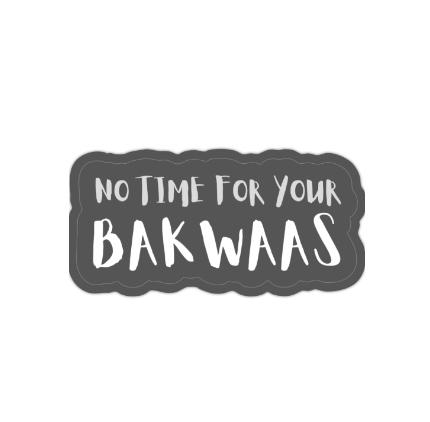 No Time for Your Bakwaas 2x2 Sticker