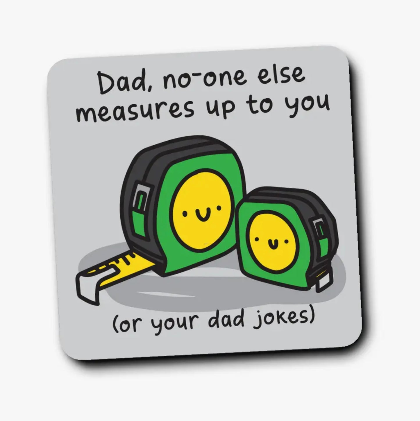 No-One Measures Up To You Dad Coaster