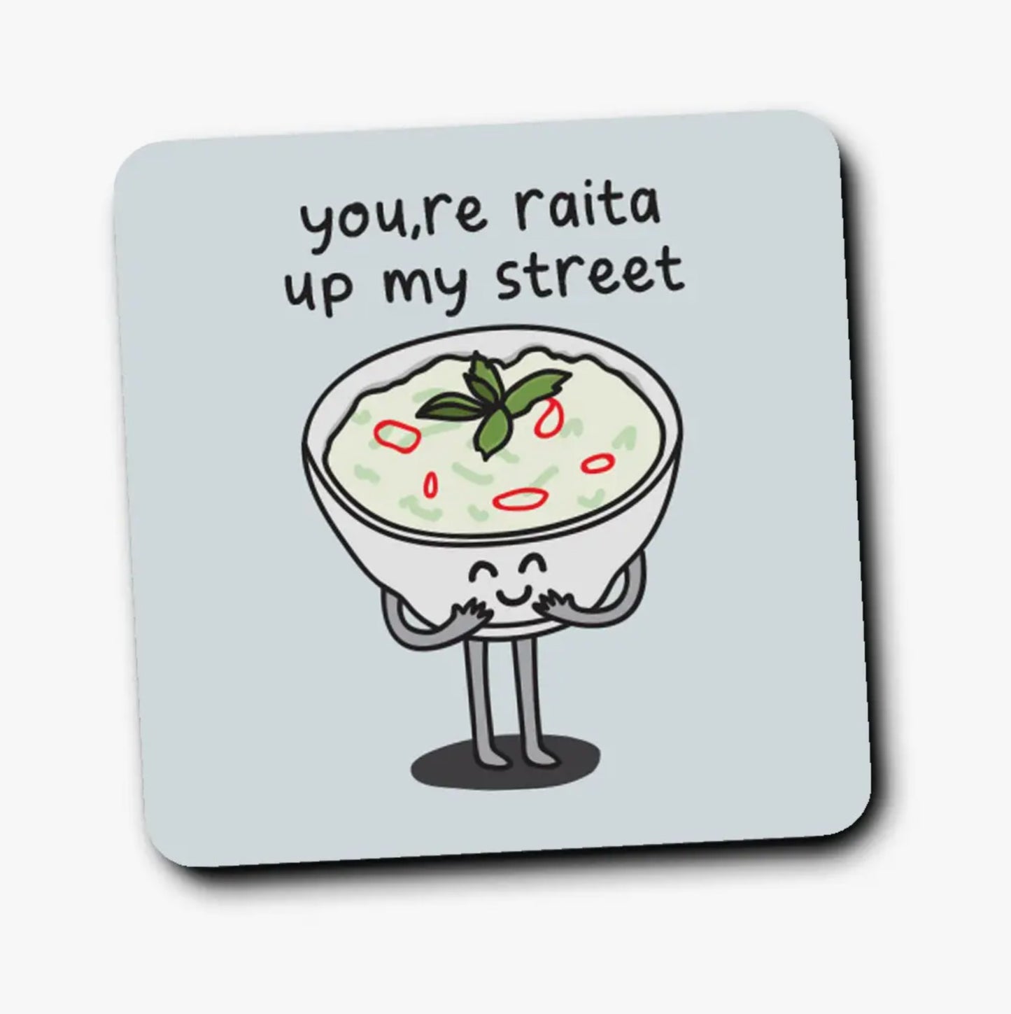 You're Raita Up My Street Coaster