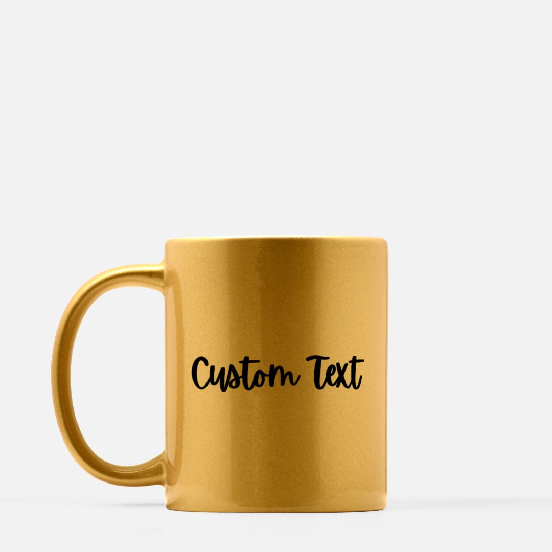 Custom Text - Mug 11oz. (Gold)