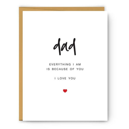 Dad - Everything I Am Is Because of You - Father'S Day Card