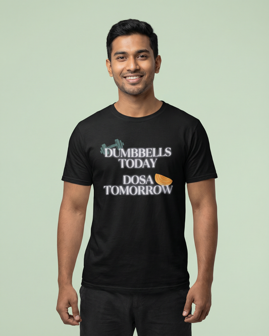 Dumbbells Today, Dosas Tomorrow Tee