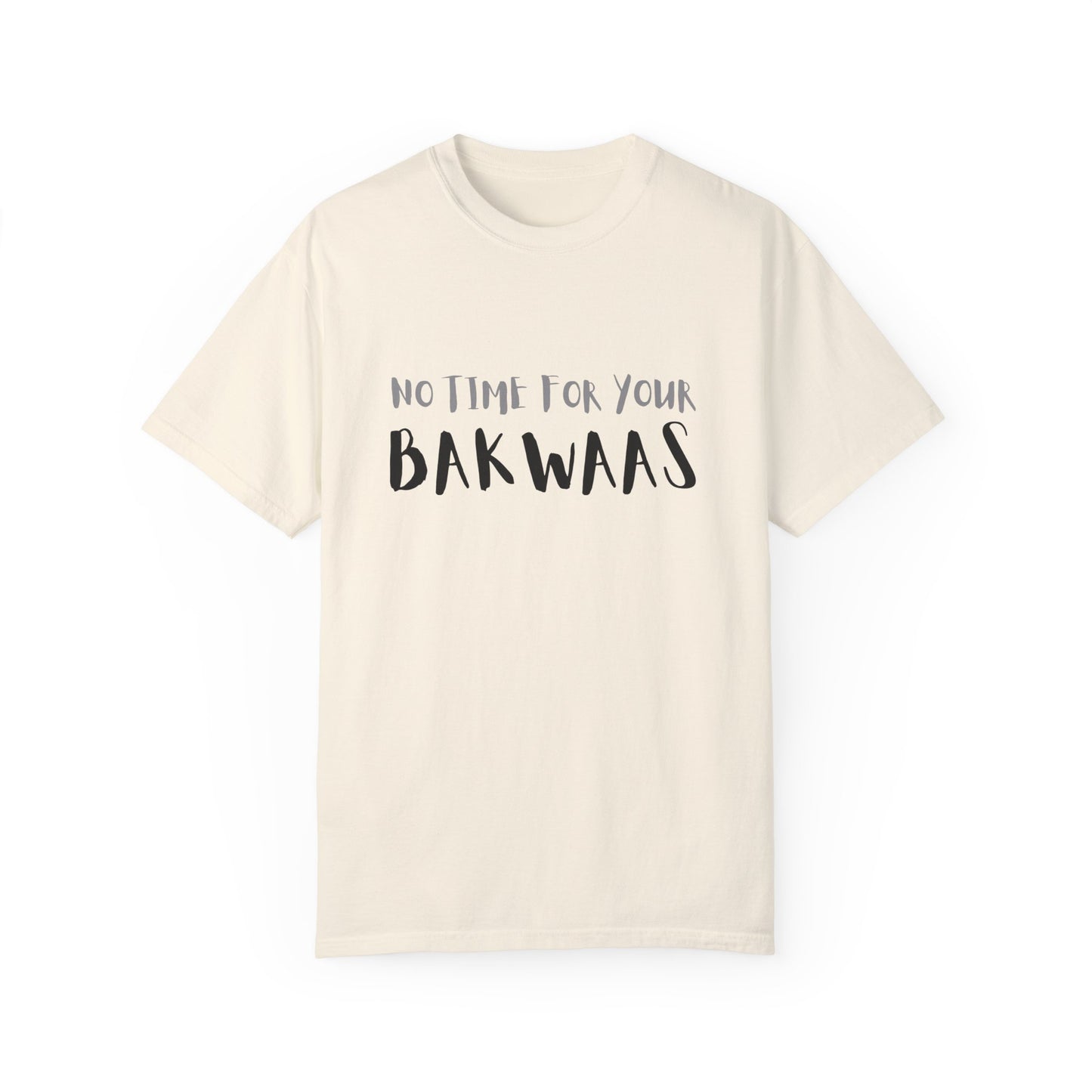 No Time For Your Bakwaas T-Shirt