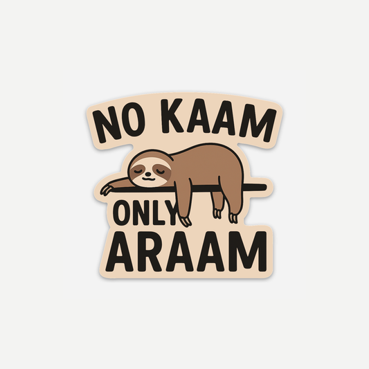 No Kaam Only Araam Sticker (3" x 2.91")