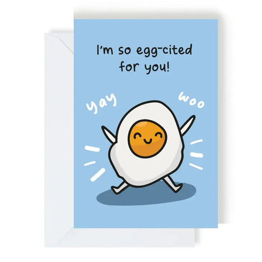 I'M So Egg-Cited For You Greeting Card