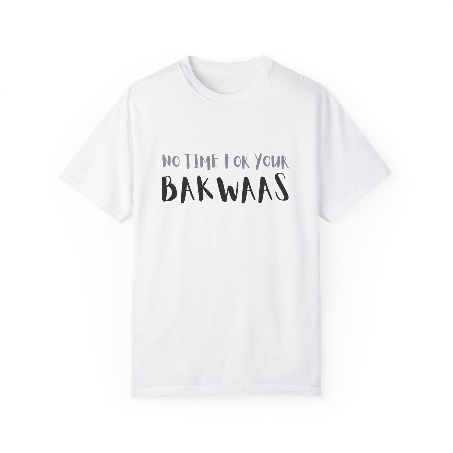 No Time For Your Bakwaas T-Shirt