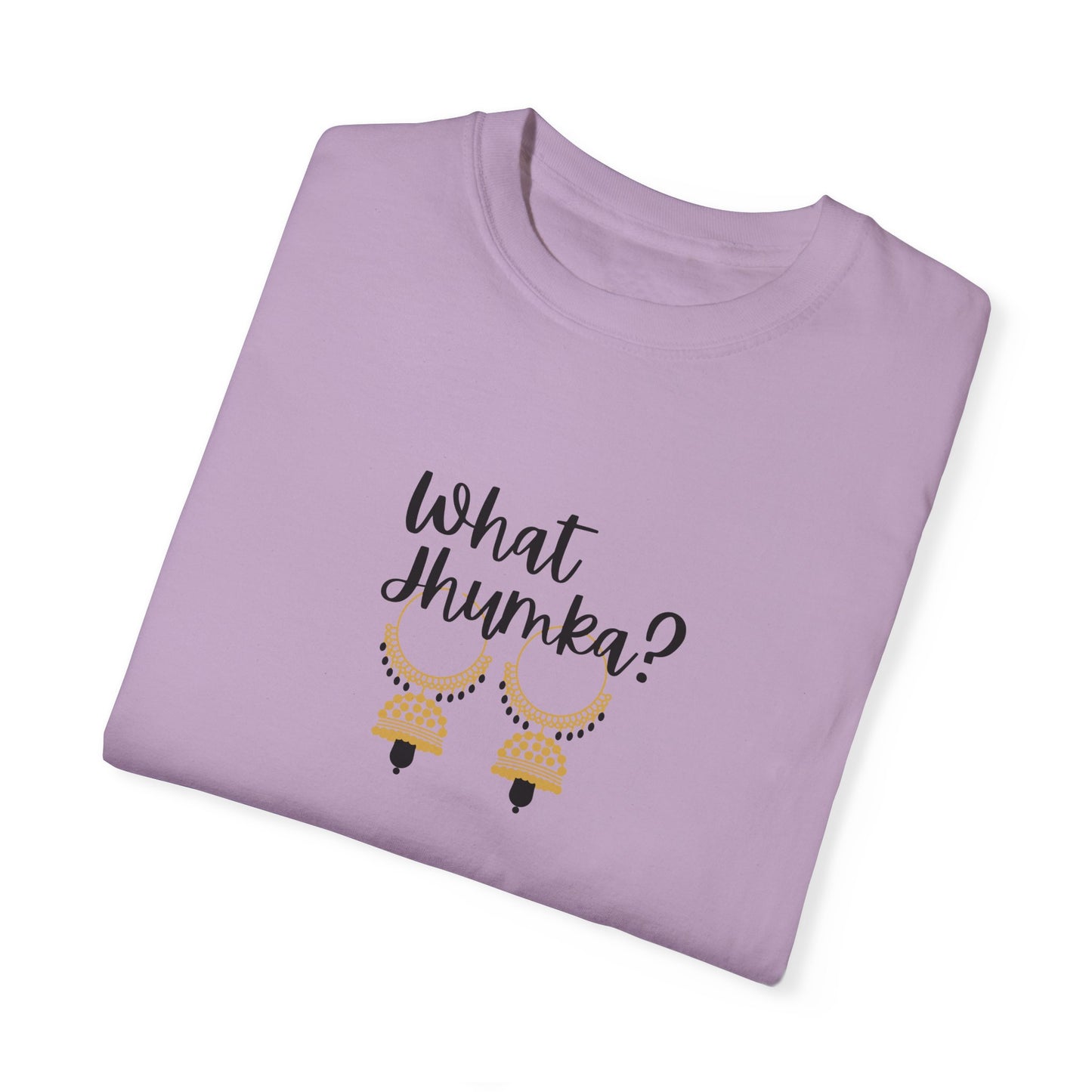 What Jhumka? T-Shirt
