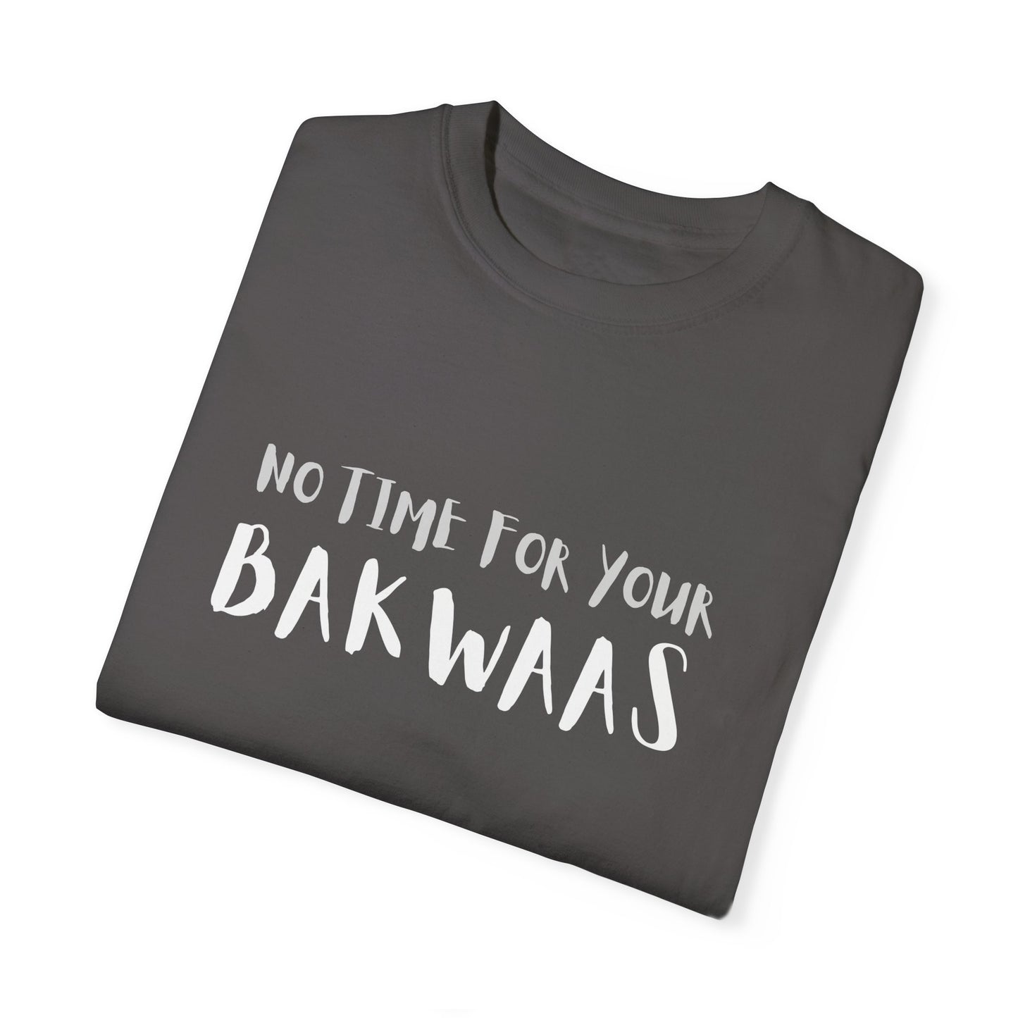 No Time For Your Bakwaas T-Shirt