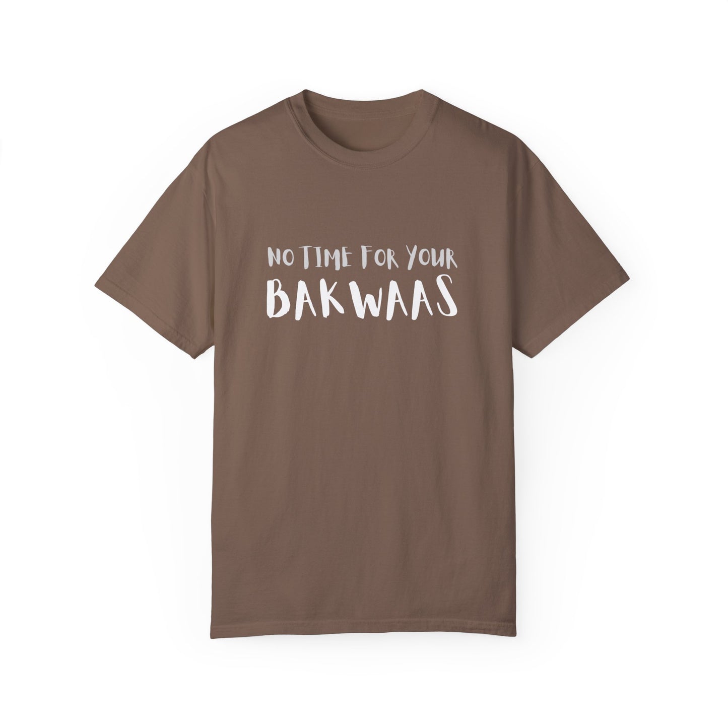 No Time For Your Bakwaas T-Shirt