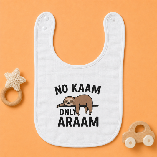 "No Kaam, Only Araam" Baby Bib