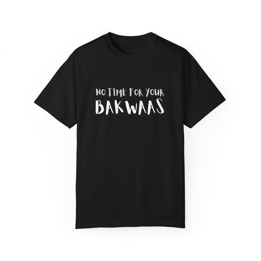 No Time For Your Bakwaas T-Shirt