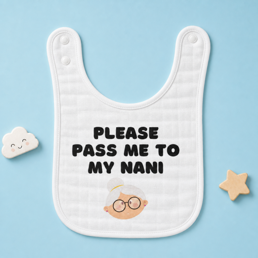 "Please Pass Me to My Nani" Baby Bib