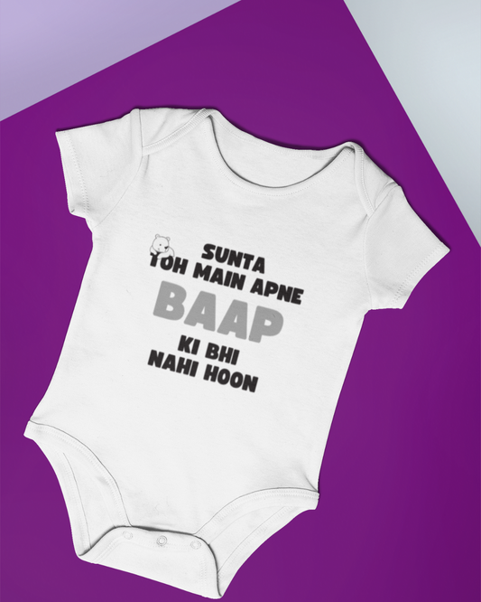 “Sunta Toh Main Apne Baap Ki Bhi Nahi Hoon” Baby Onesie - White