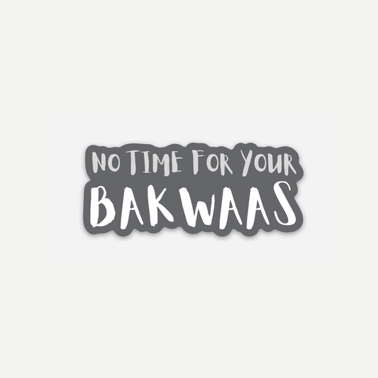 No Time for Your Bakwaas Sticker (3" x 1.28")