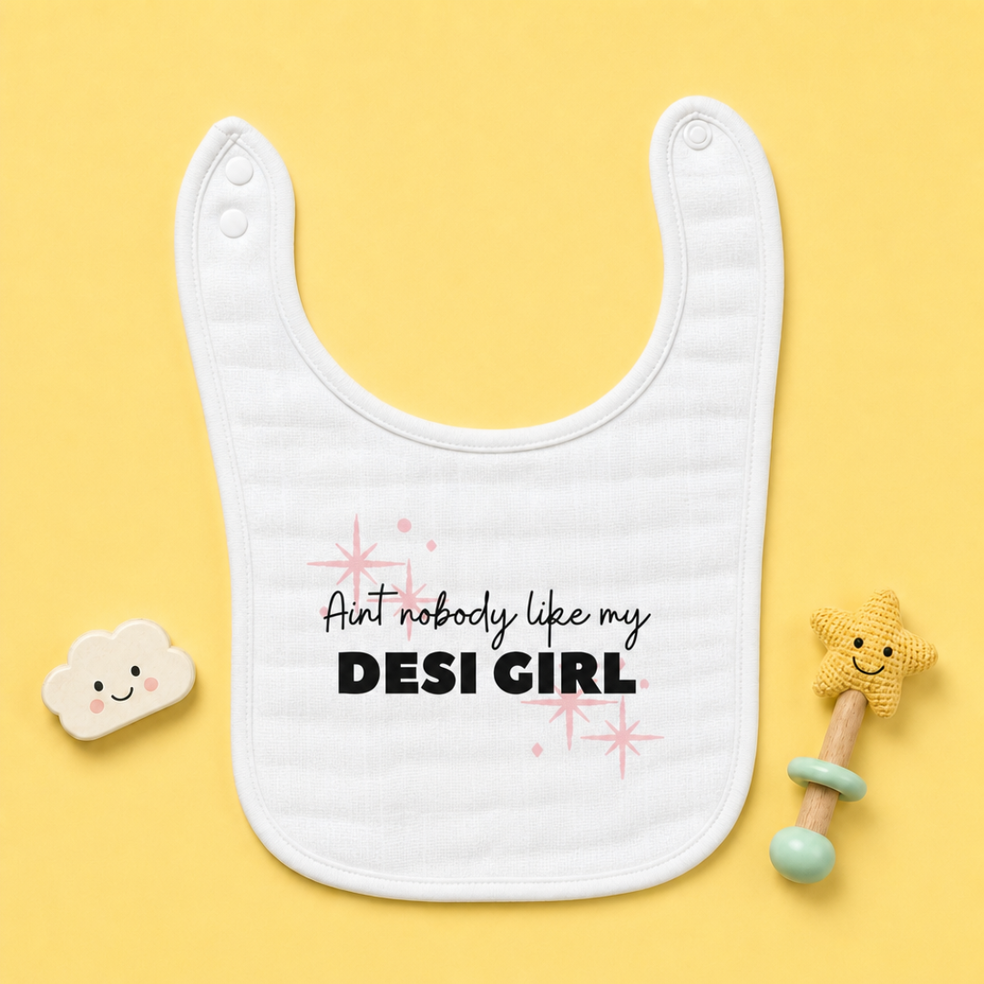 "Ain’t Nobody Like My Desi Girl" Baby Bib