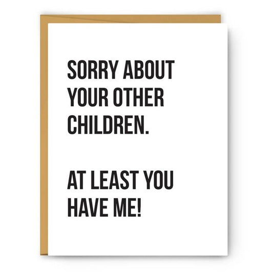 Sorry About Your Other Children - Mother'S Day Card