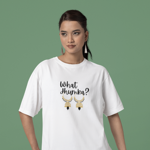 What Jhumka? T-Shirt