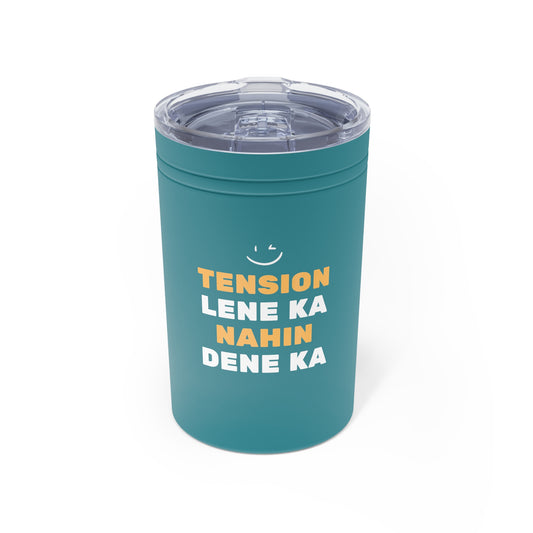 Tension Lene Ka Nahin Dene Ka Vacuum Insulated Tumbler, 11oz