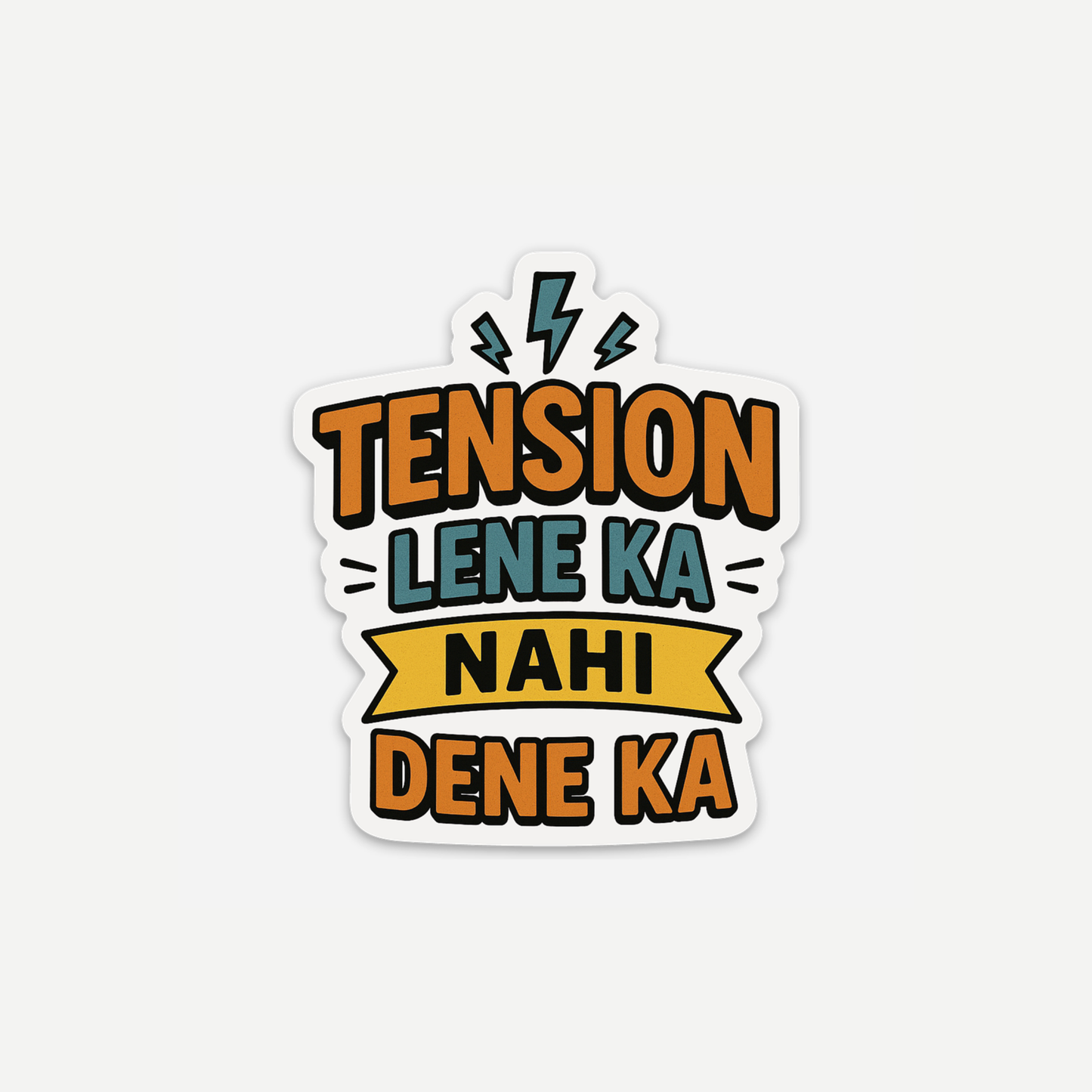 Tension Lene Ka Nahin Dene Ka Sticker (2.56" X 3")