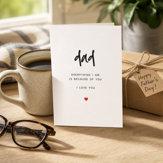 Dad - Everything I Am Is Because of You - Father'S Day Card