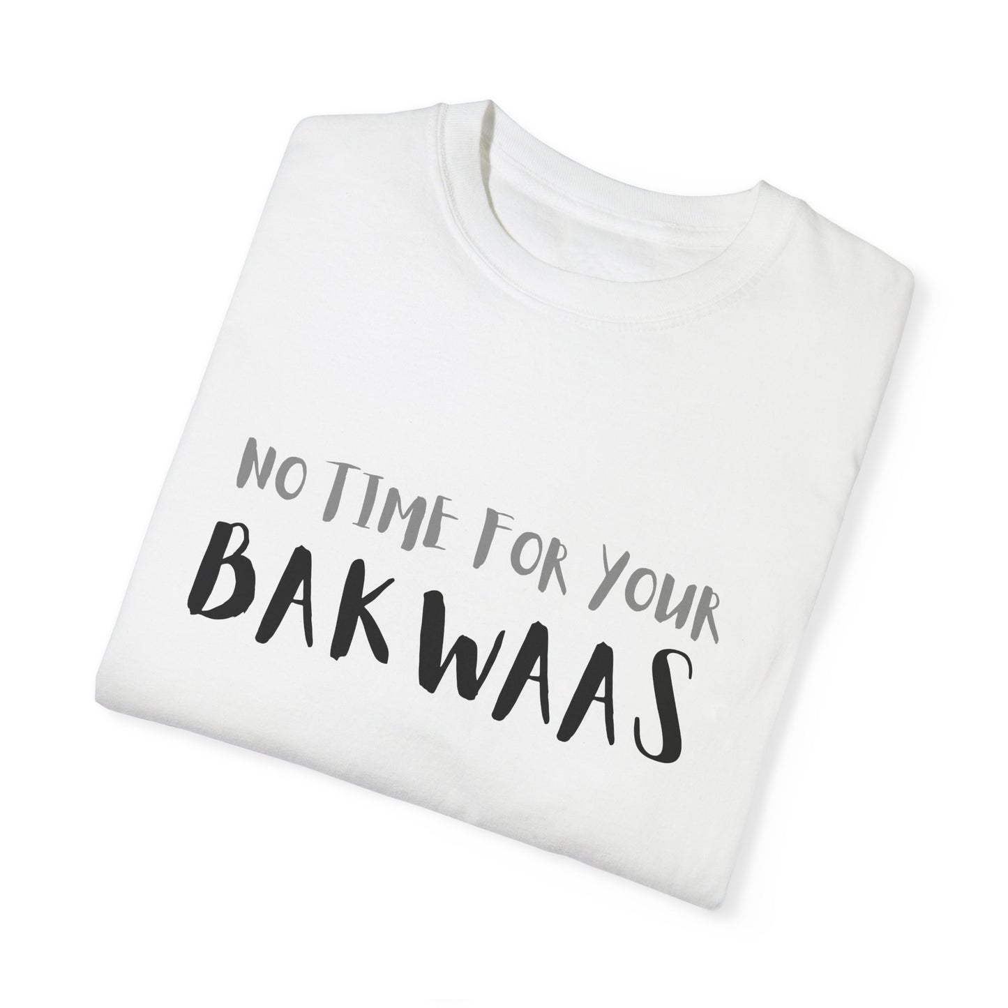 No Time For Your Bakwaas T-Shirt