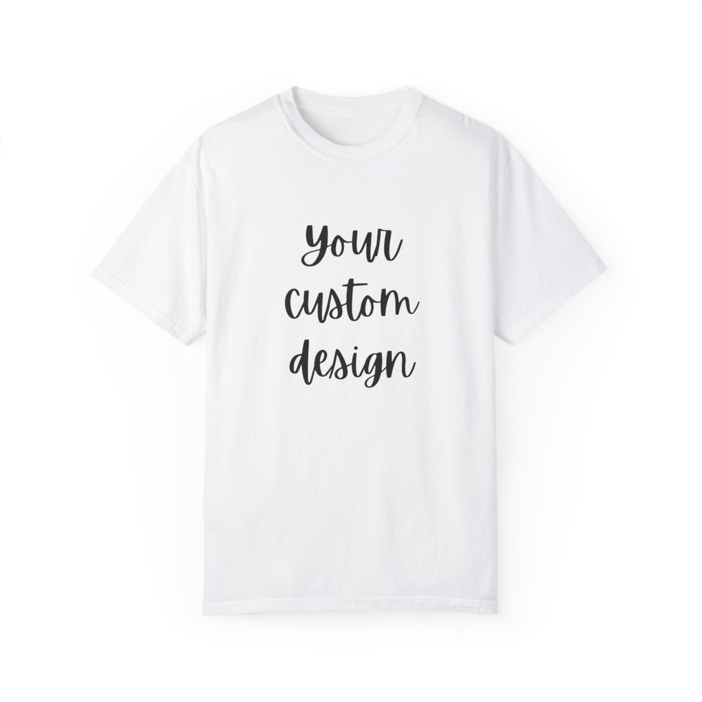 Your Custom Design on a T-shirt!