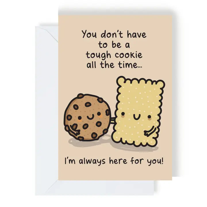 You Don’T Have To Be A Tough Cookie Card