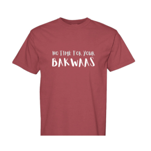No Time For Your Bakwaas Tee