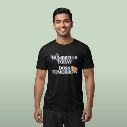 Dumbbells Today, Dosas Tomorrow Tee