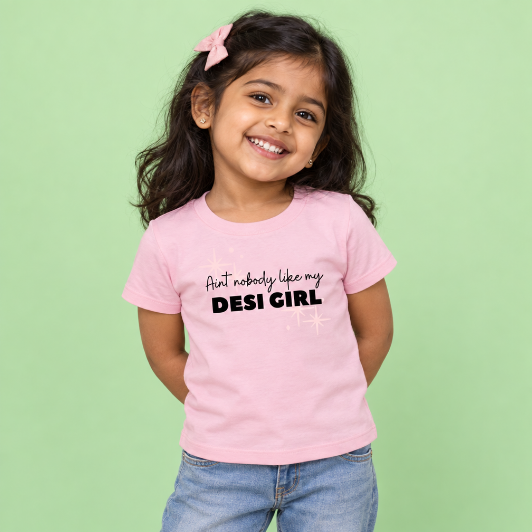“Ain’t Nobody Like My Desi Girl” Toddler Shirt