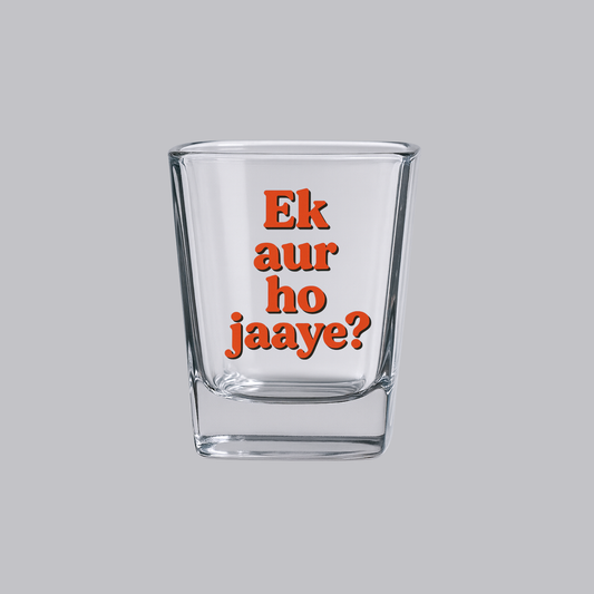 Ek Aur Ho Jaaye? Shot Glass
