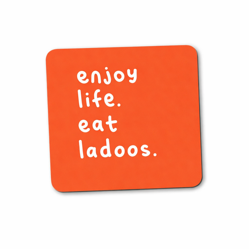 Enjoy Life. Eat Ladoos. Coaster