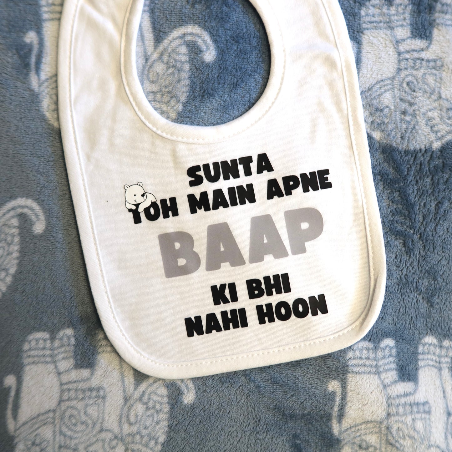 Sunta Toh Main Apne Baap Ki Bhi Nahi Hoon Baby Bib
