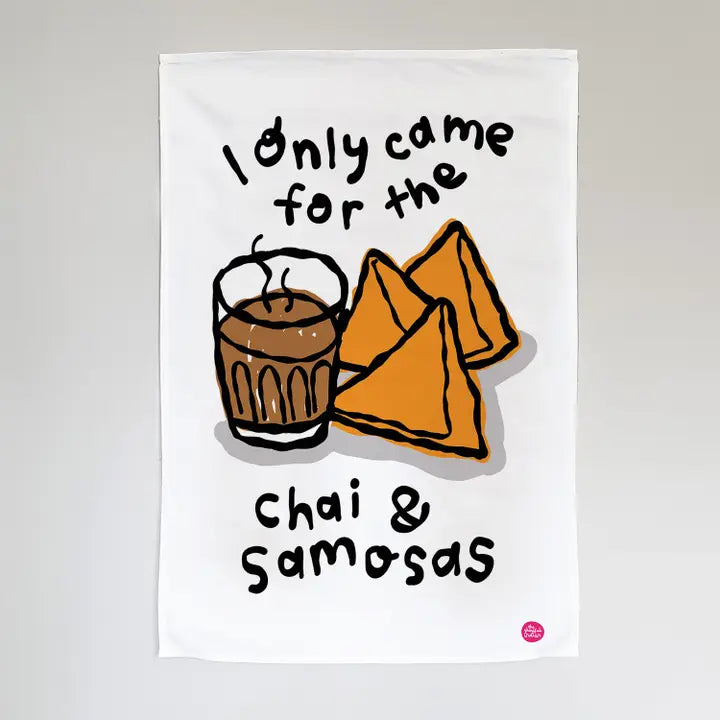 I Only Came For the Chai & Samosas Tea Towel