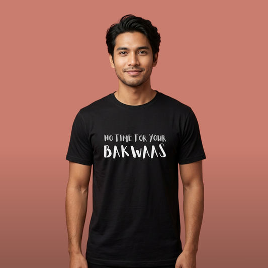 No Time For Your Bakwaas Tee