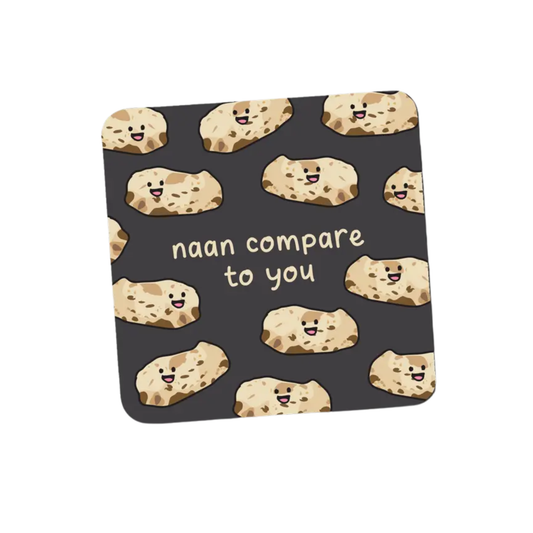 Naan Compare To You Coaster