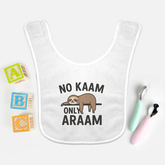 "No Kaam, Only Araam" Baby Bib