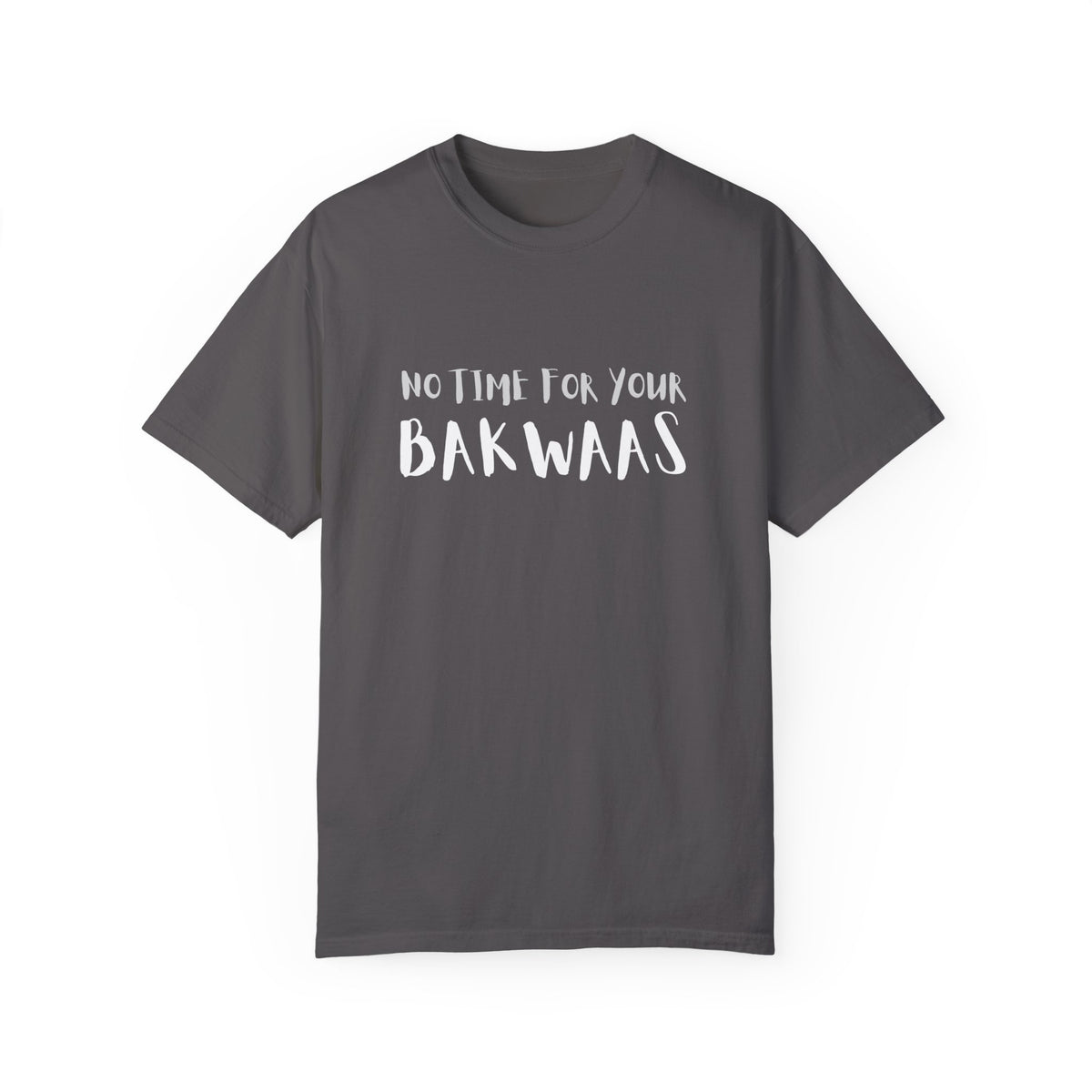 No Time For Your Bakwaas Tee