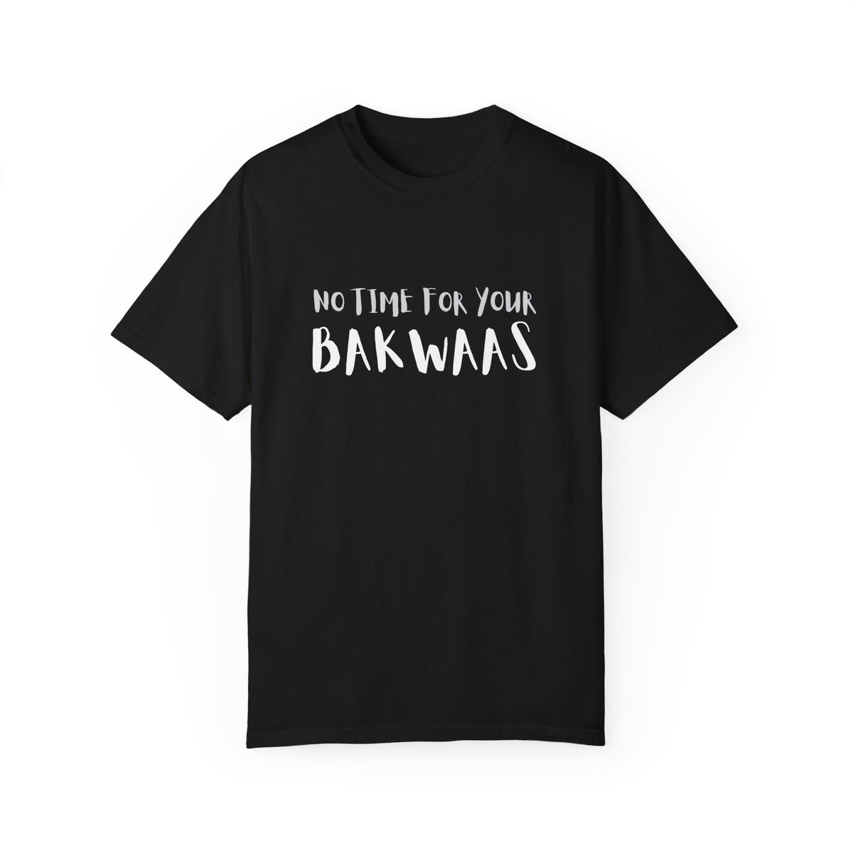 No Time For Your Bakwaas Tee