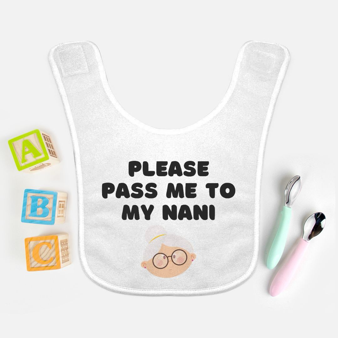 "Please Pass Me to My Nani" Baby Bib