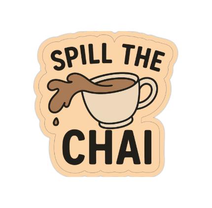 Spill the Chai 2x2 Sticker