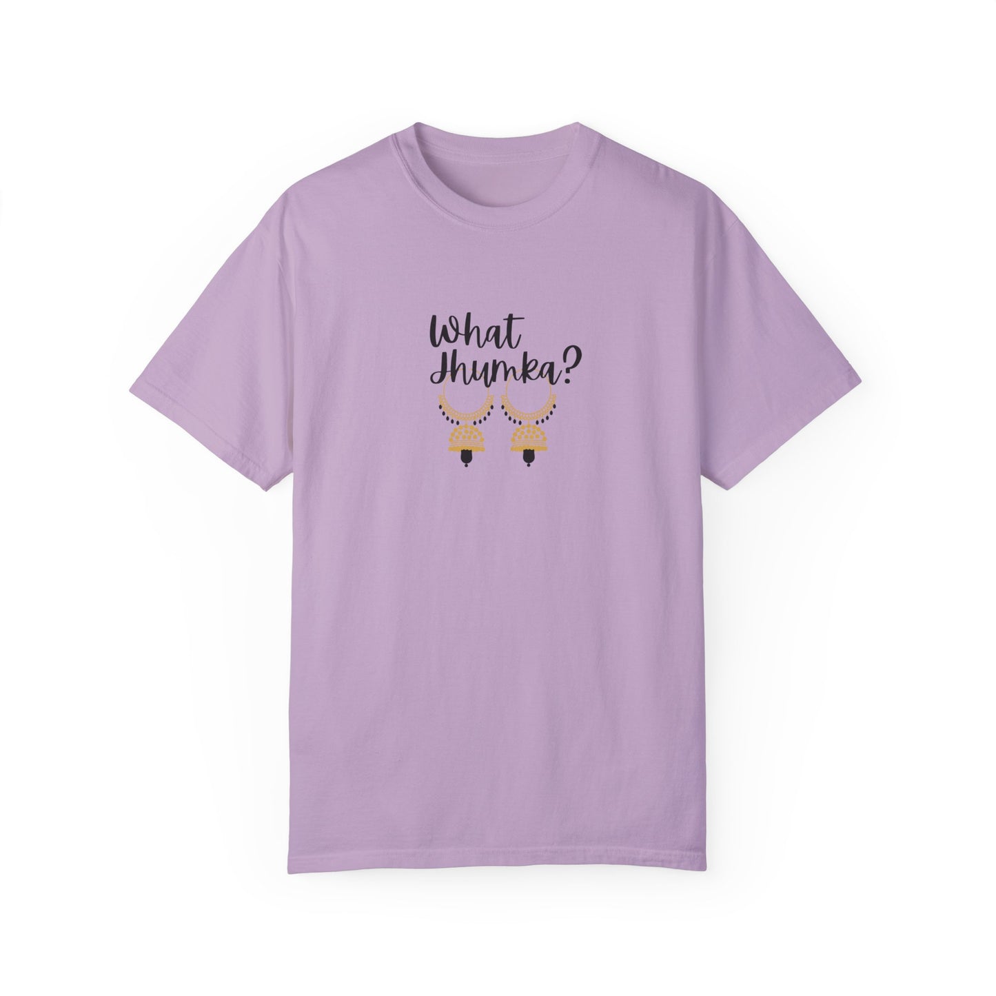 What Jhumka? T-Shirt