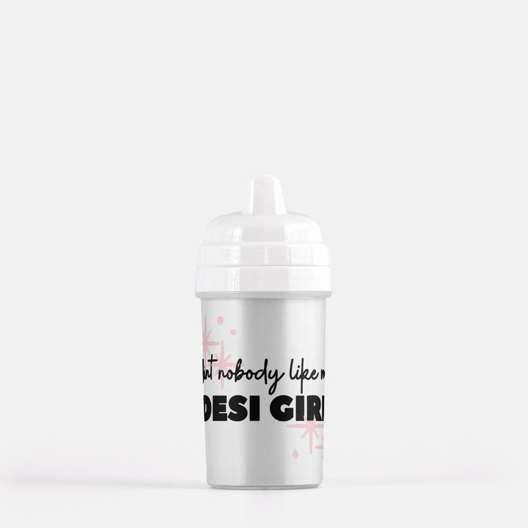 Aint Nobody Like My Desi Girl Sippy Cup