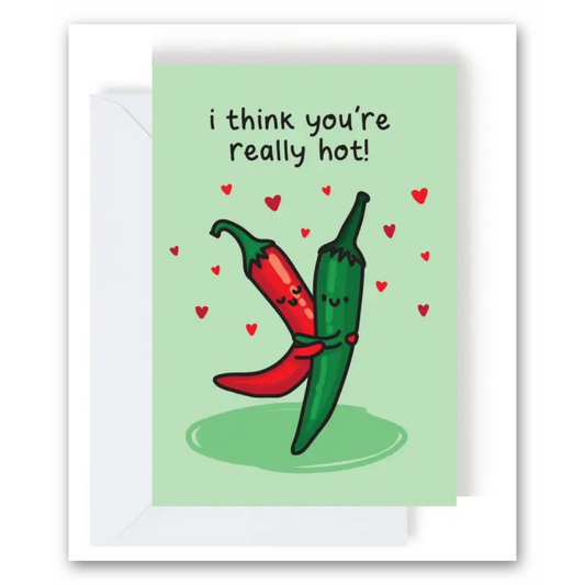 I Think You’re Really Hot Greeting Card
