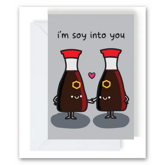 I’m Soy Into You Card Greeting Card